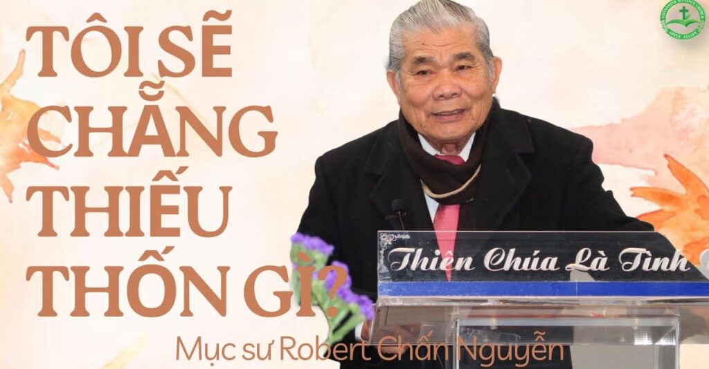 Tôi Sẽ Chẵng Thiếu Thốn Gì – Mục sư Robert Chấn Nguyễn